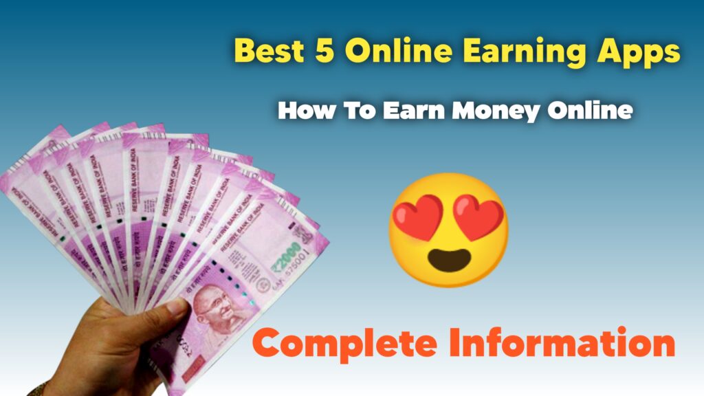 best 5 online earning apps and how to earn money online
