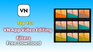 Top 15+ VN App Video Editing Filters Free Download